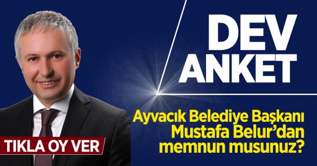 Ayvacık Belediye Başkanı Mustafa Belur'dan memnun musunuz?