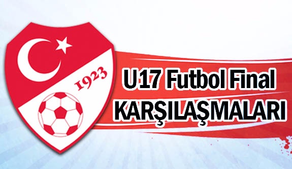 17 Yaş Altı Futbol Final Karşılaşmaları Adana’da Yapılacak