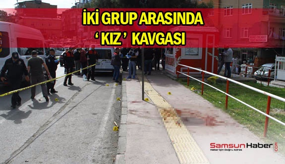 Samsun’da İki Grup Arasında Çıkan Kavgada: 4 Yaralı