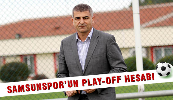 Samsunspor'un Play-off Hesabı