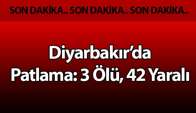 Diyarbakır’da patlama: 3 ölü, 42 yaralı