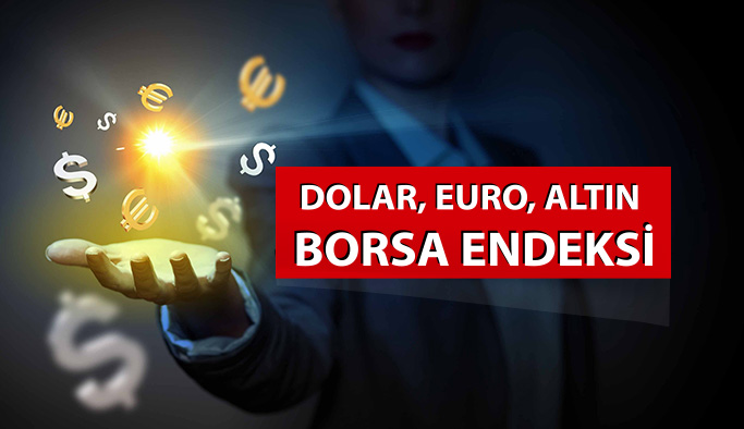 Dolar, Euro, Altın ve Borsa Endeksi