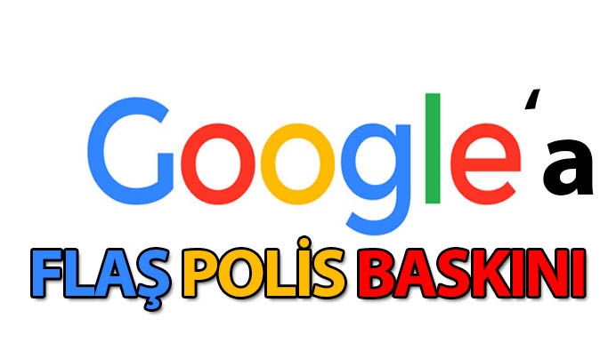 Google’ın Paris ofisine polis baskını
