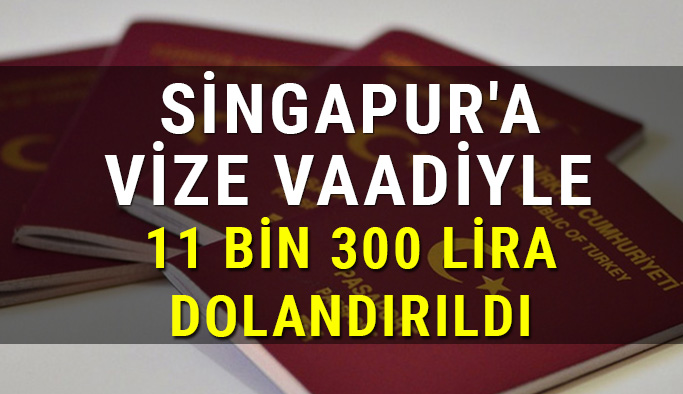 Singapur Vizesi Vaadiyle 11 Bin Lira Dolandırıldı