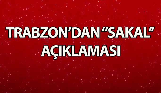 Trabzonspor’dan Sakal Açıklaması