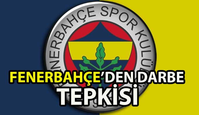 Fenerbahçe'den darbeye bayraklı tepki