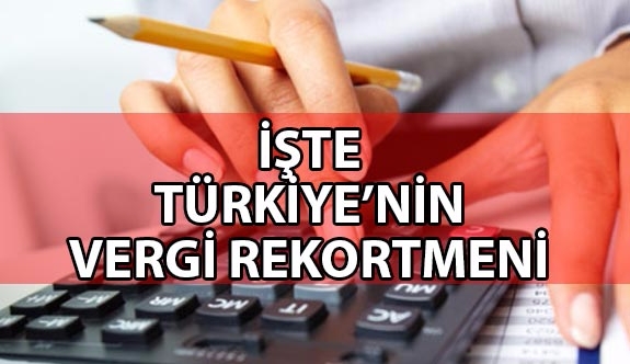 İşte Türkiye'nin Vergi Rekortmeni