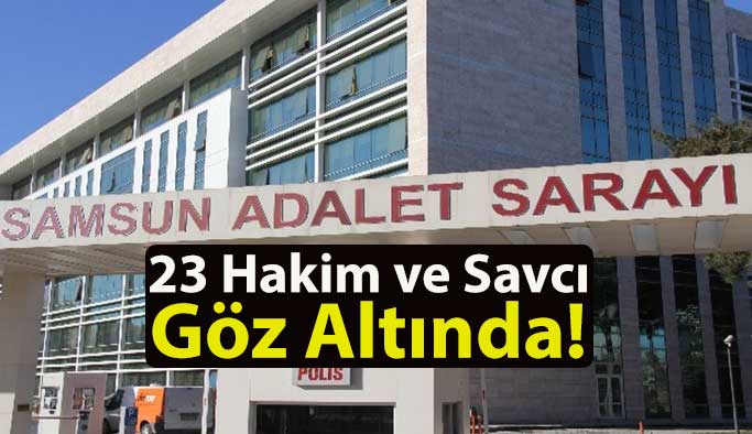 Samsun'da 23 Hakim Ve Savcı Gözaltında