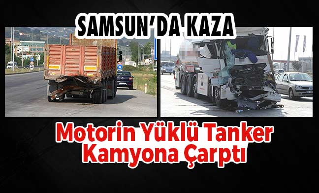 Samsun'da Motorin Yüklü Tanker Kaza Yaptı
