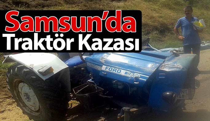 Samsun'da Traktör Kazası