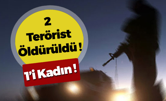 2 Terörist Öldürüldü !