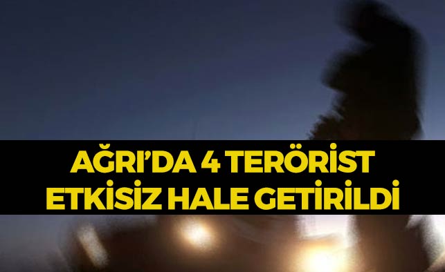 Ağrı'da 4 terörist öldürüldü