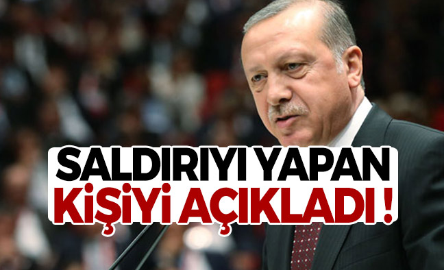 Erdoğan: Saldırıyı Yapan Kişiyi Açıkladı !