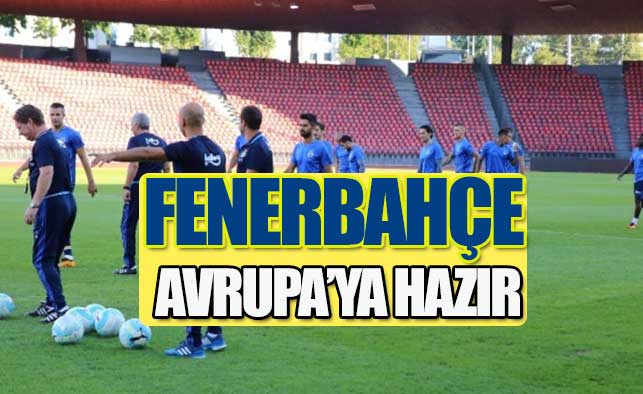 Fenerbahçe Avrupa’ya hazır