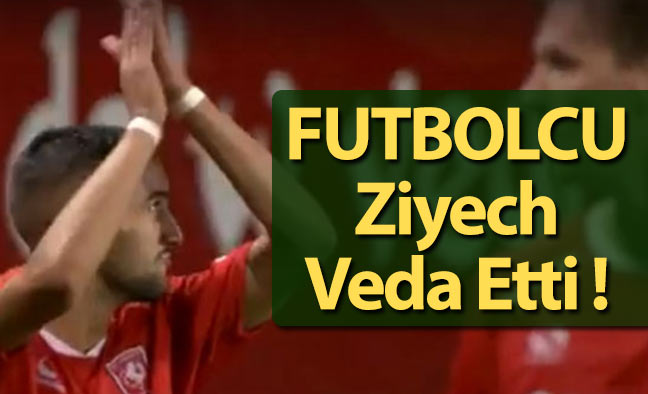 Futbolcu Ziyech Veda Etti