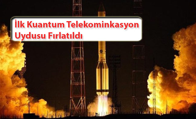 İlk Kuantum Telekominkasyon Uydusu Fırlatıldı