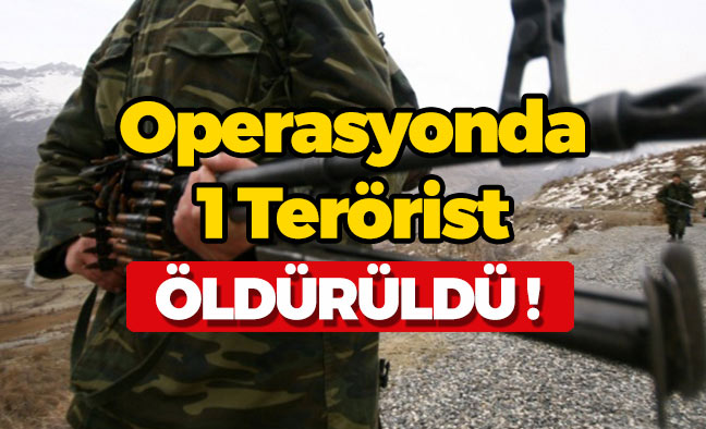 Operasyonda 1 Terörist Öldürüldü
