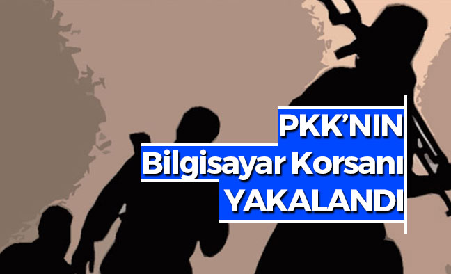 PKK'lı Terör Örgütü'nün Bilgisayar Korsanı Yakalandı !