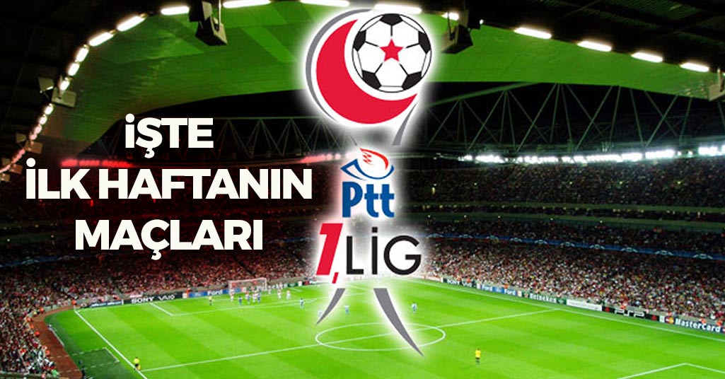 PTT 1. Lig'de İlk Haftanın Maç Programı