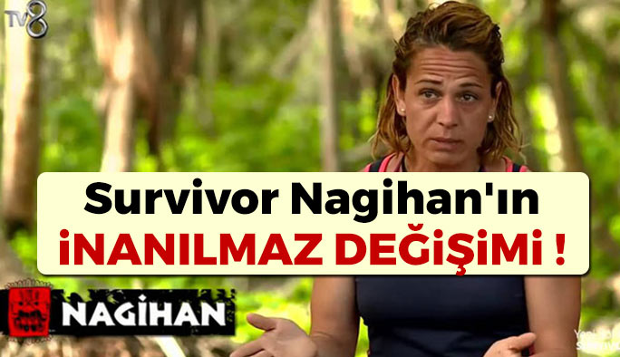 Survivor Nagihan'ın İnanılmaz Değişimi !