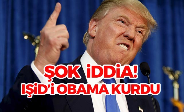 Trump'tan Şok İddia! IŞİD'i Obama Kurdu