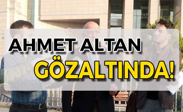 Ahmet Altan gözaltında!