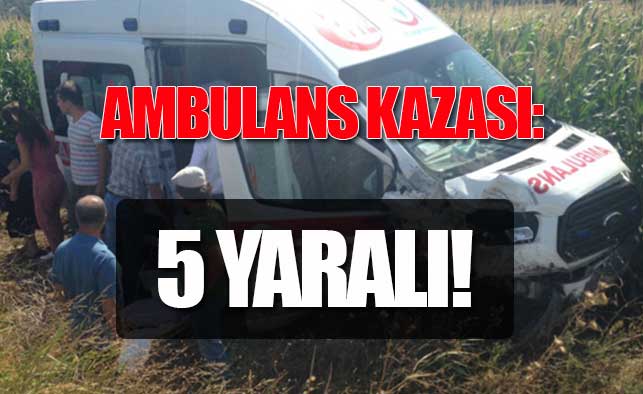 Ambulans kaza yaptı: 5 yaralı!