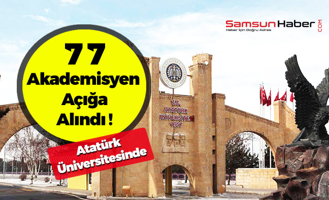 Atatürk Üniversitesinde 77 Akademisyen Açığa Alındı !