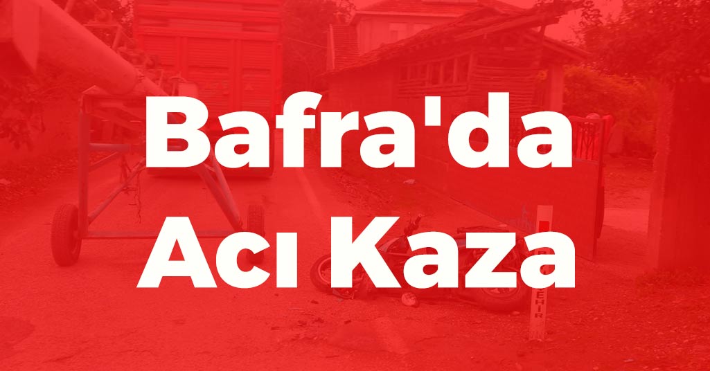 Bafra'da Acı Kaza
