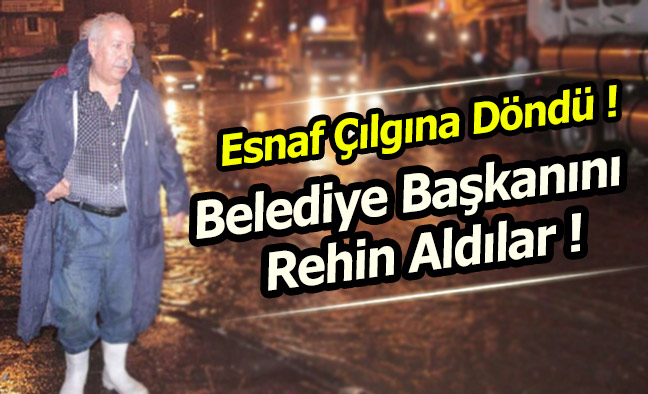 Esnaf Çılgına Dönüp Belediye Başkanını Rehin Aldı!