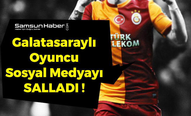 Galatasaraylı Oyuncu Sosyal Medyayı Salladı!