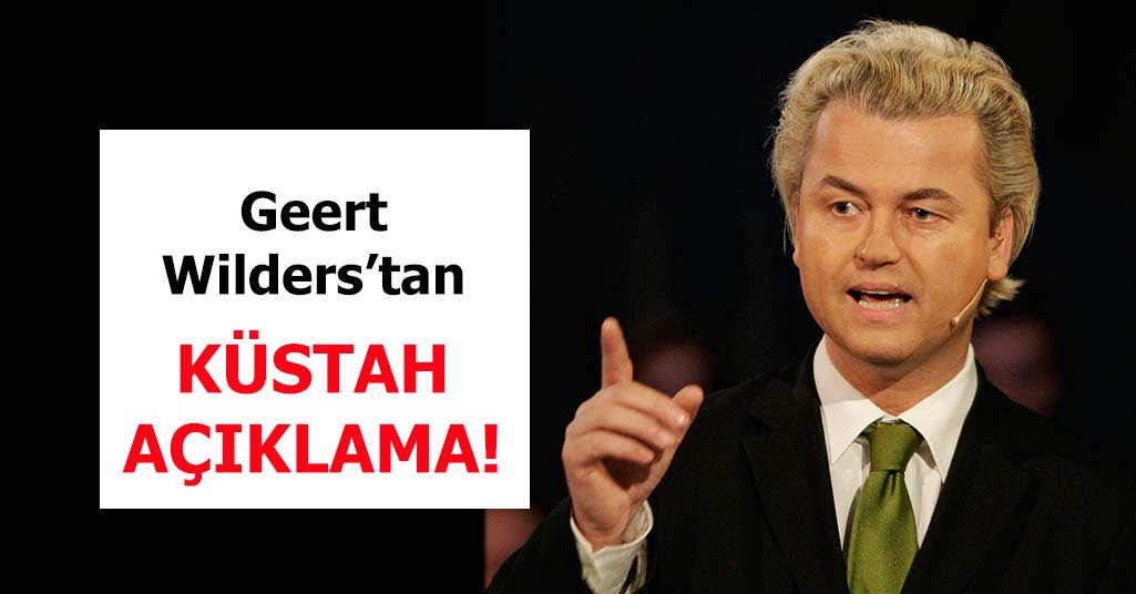 Geert Wilders'tan Küstah Açıklama!