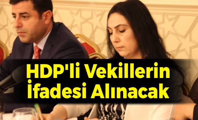 HDP'li Vekillerin İfadesi Alınacak