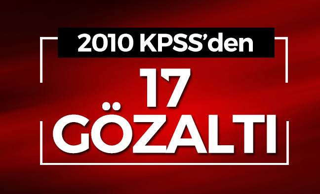 KPSS’de Kopya İddiasına 17 Gözaltı