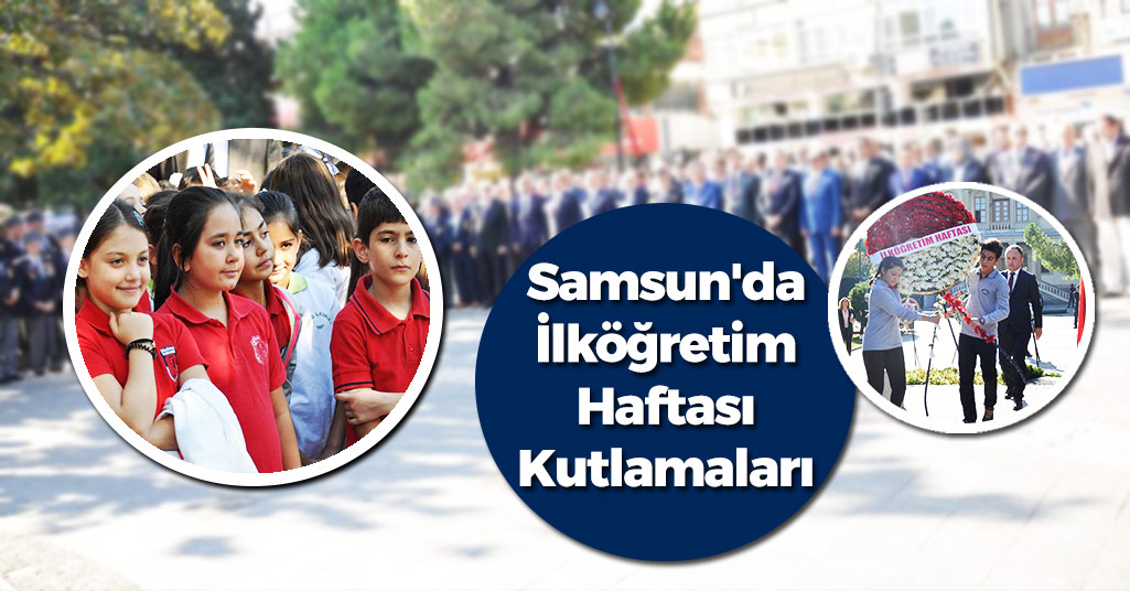 Samsun'da İlköğretim Haftası Kutlamaları Yapıldı