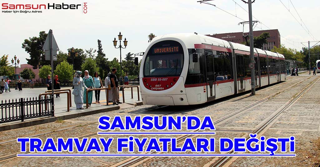 Samsun'da Tramvay Fiyatları Değişti! İşte Yeni Fiyatlar
