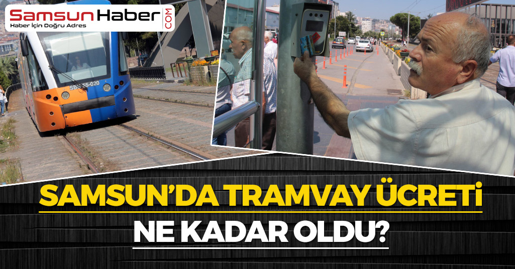 Samsun'da Tramvay Ücretleri Ne Kadar Oldu?