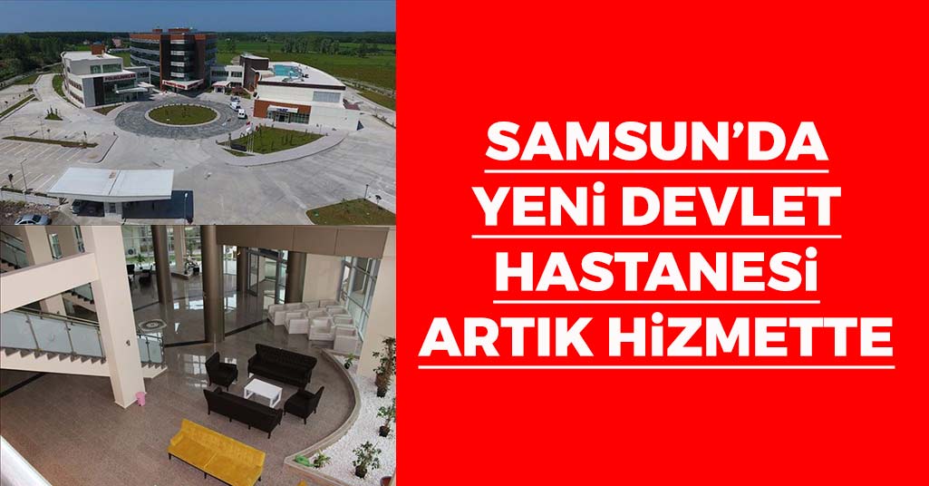 Samsun'da Yeni Devlet Hastanesi Artık Hizmette