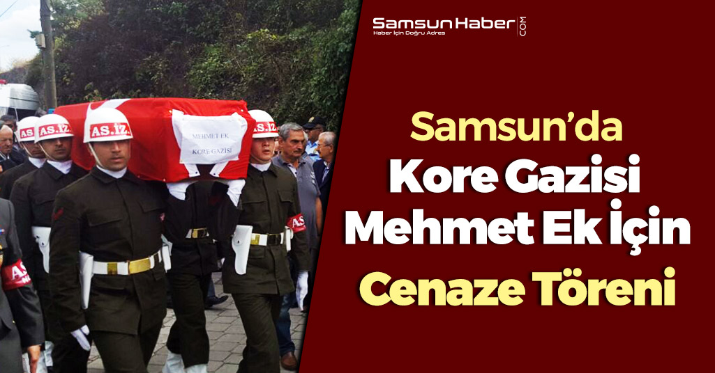 Samsun’da Kore Gazisi Mehmet Ek İçin Cenaze Töreni Düzenlendi