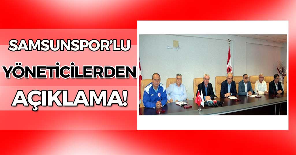 Samsunspor'lu yöneticilerden açıklama!