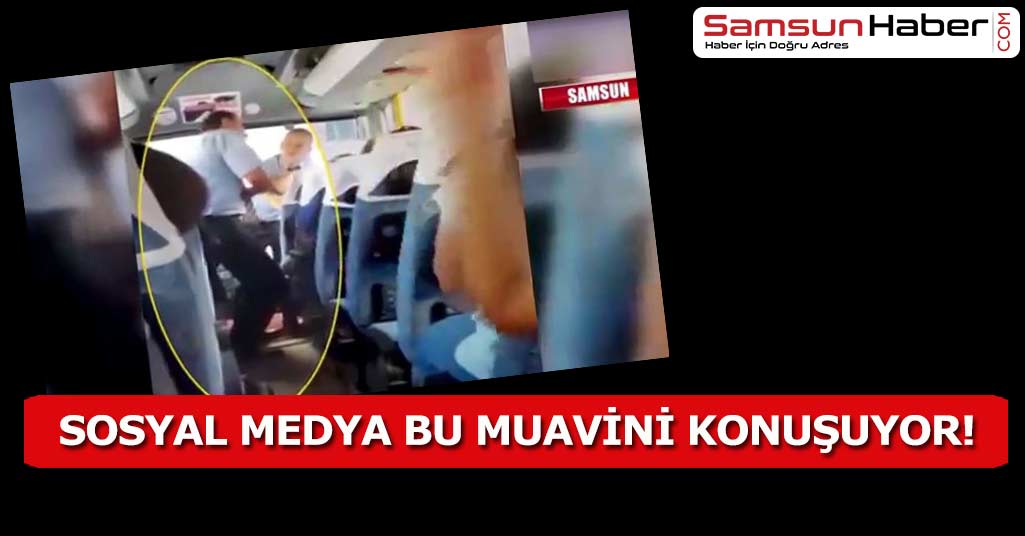 Sosyal Medya Samsun'daki Bu Muavini Konuşuyor