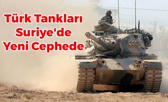 Türk Tankları Suriye'de Yeni Cephede