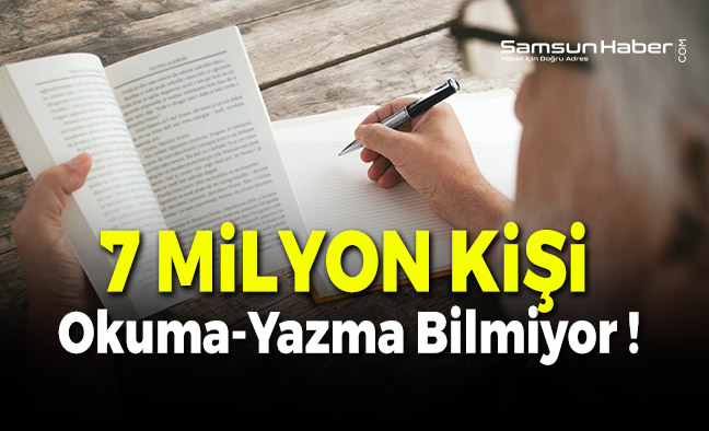 Türkiye'de 7 Milyon Kişi Okuma ve Yazma Bilmiyor !
