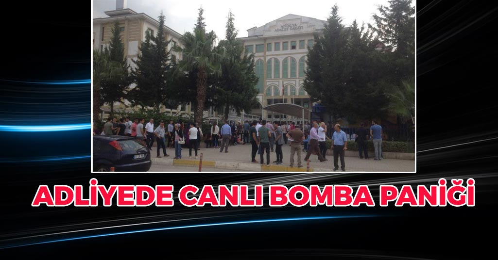 Antalya Adliyesinde Canlı Bomba İhbari