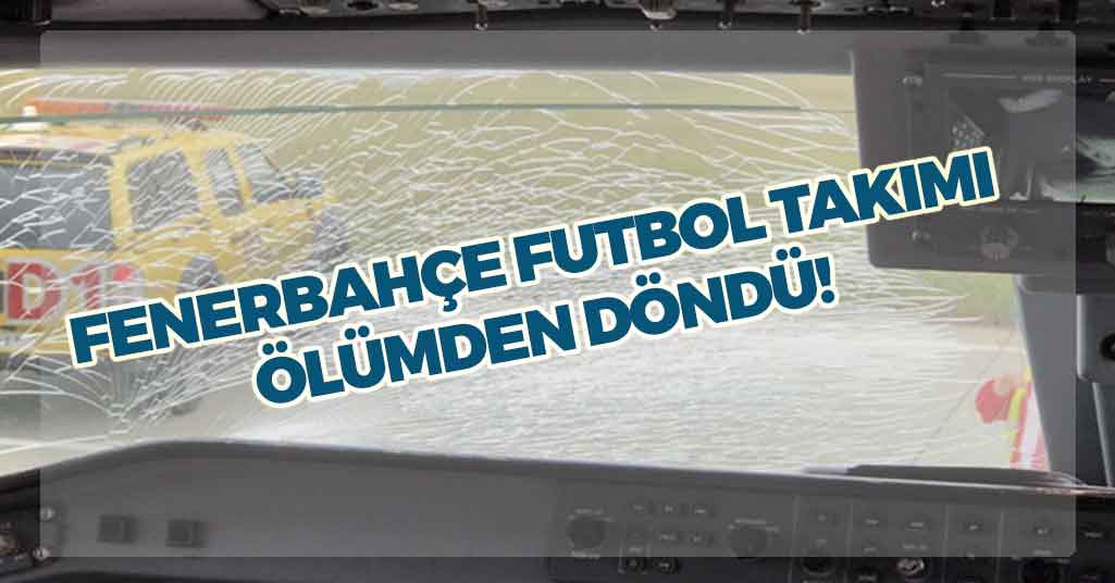 Fenerbahçe futbol takımı ölümden döndü!
