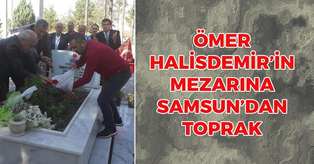 Ömer Halisdemir’in Mezarına Samsun'dan Toprak