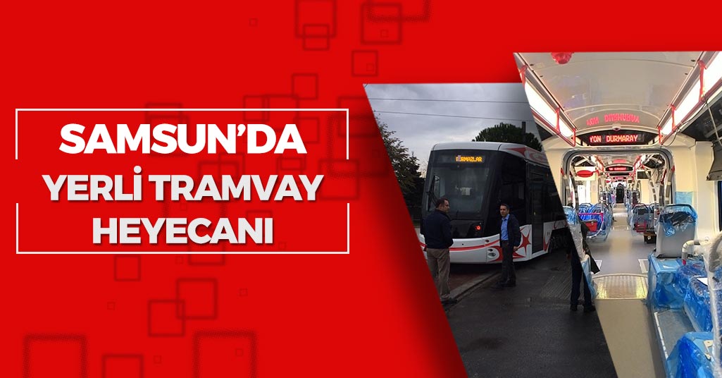 Samsun'a Yerli Tramvay Müjdesi