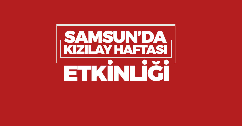 Samsun'da Kızılay Haftası Etkinliği