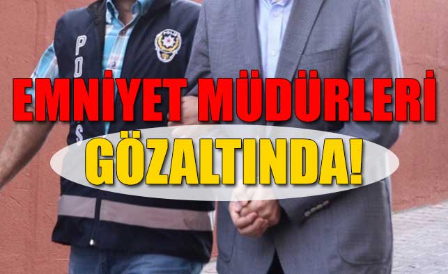 Trabzon eski Emniyet Müdürleri Gözaltında!