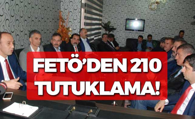 FETÖ'den 210 Kişi Tutuklandı!